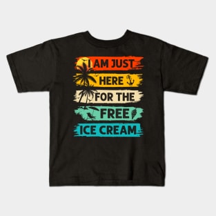 I'm Just Here For The Free Ice Cream Cruise Vacation Kids T-Shirt